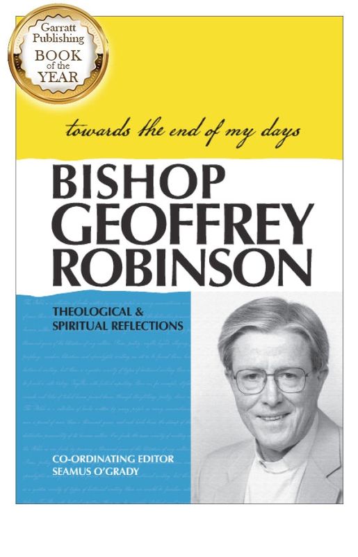 TOWARDS THE END OF MY DAYS BY BISHOP GEOFFREY ROBINSON