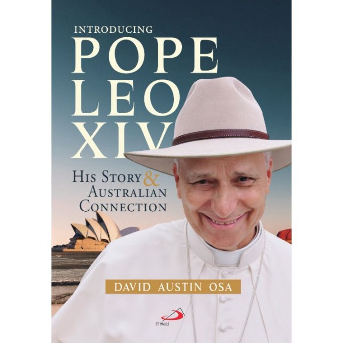 INTRODUCING POPE LEO XIV : HIS STORY AND AUSTRALIAN CONNECTION
