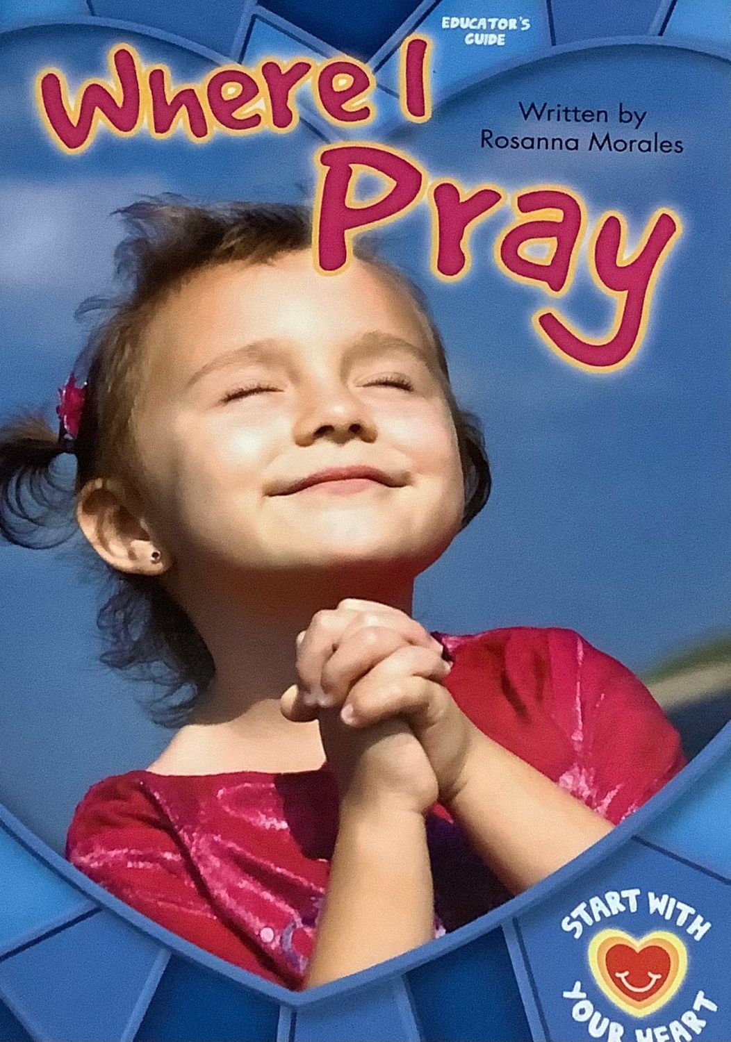 START WITH YOUR HEART - WHERE I PRAY