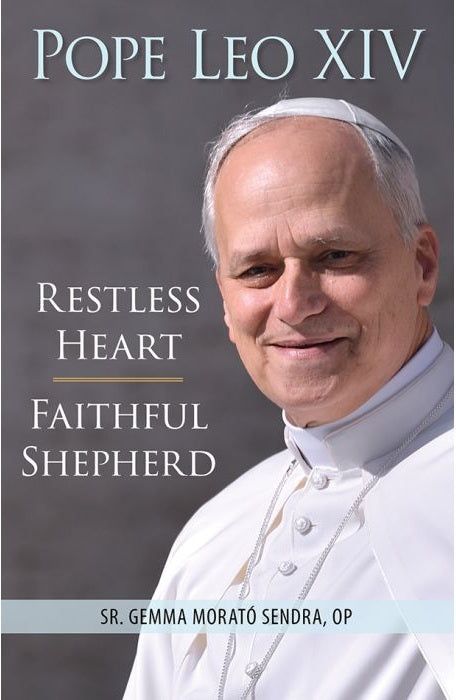 POPE LEO XIV: RESTLESS HEART, FAITHFUL SHEPHERD