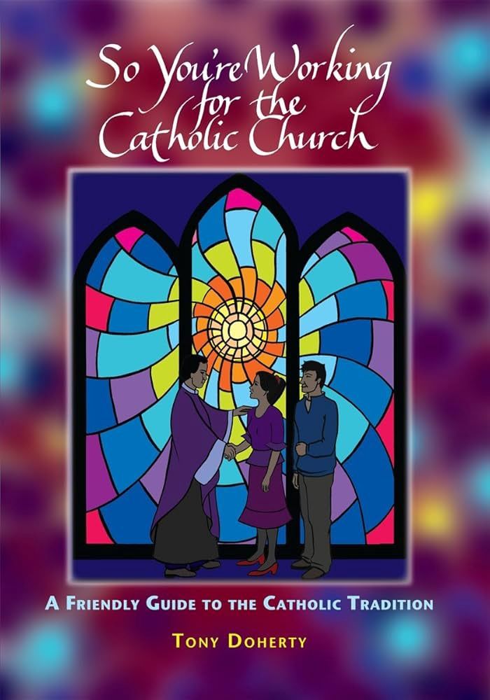 SO YOU'RE WORKING FOR THE CATHOLIC CHURCH