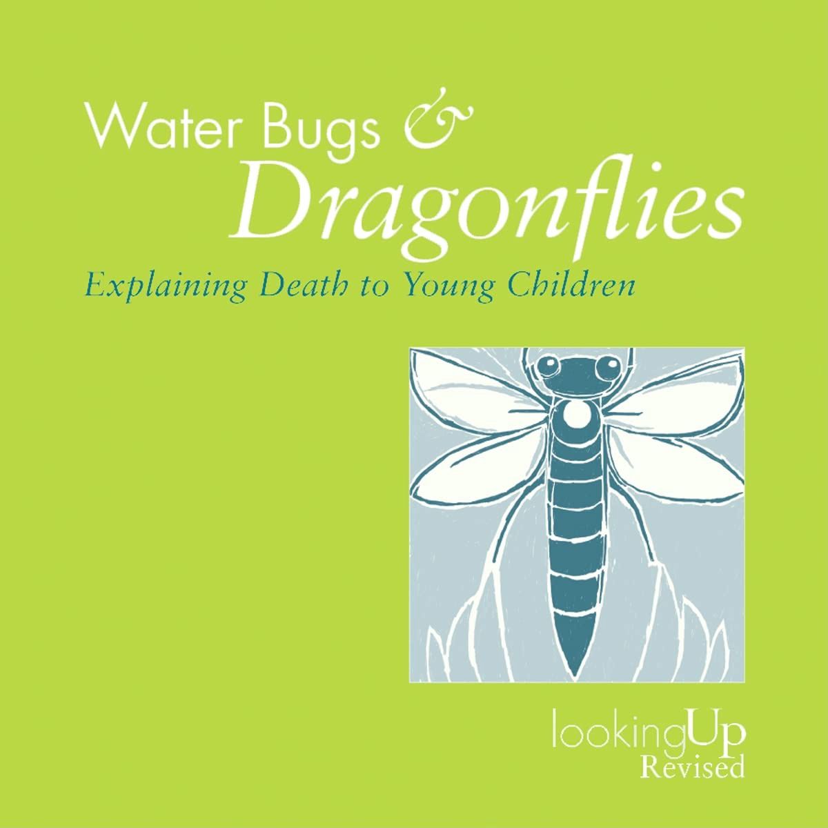 WATER BUGS &amp; DRAGOINFLIES: EXPLAINING DEATH TO YOUNG CHILDREN