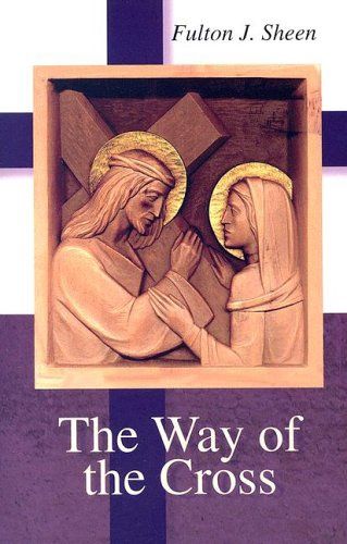 THE WAY OF THE CROSS BY FULTON J SHEEN