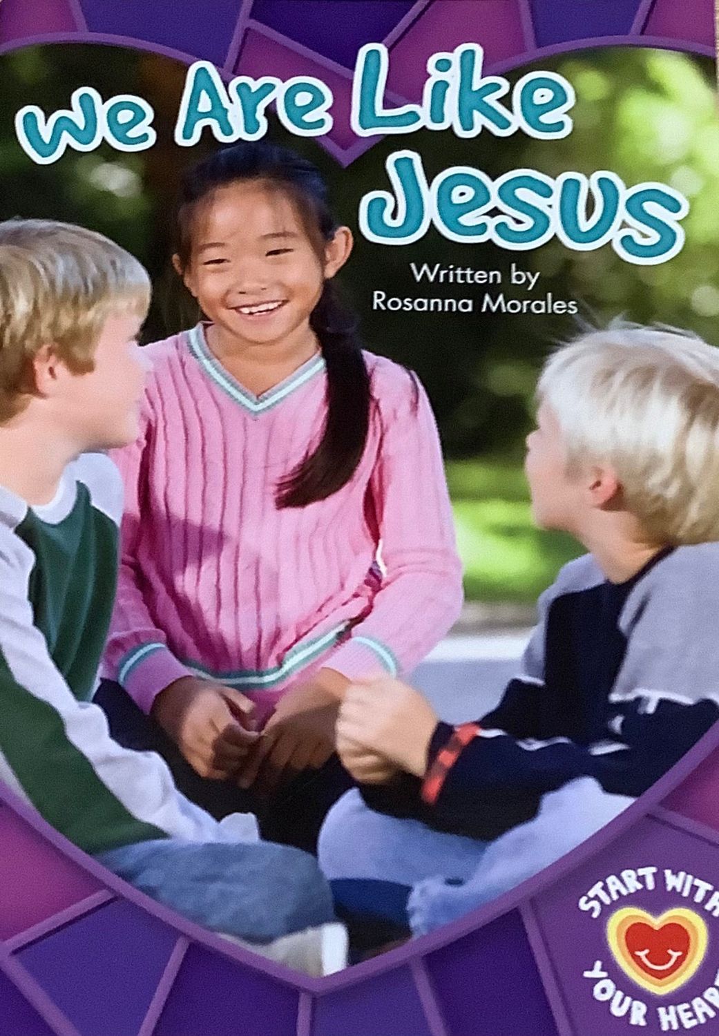 START WITH YOUR HEART - WE ARE LIKE JESUS