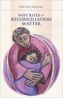 WHY THE RITES OF RECONCILIATION MATTER