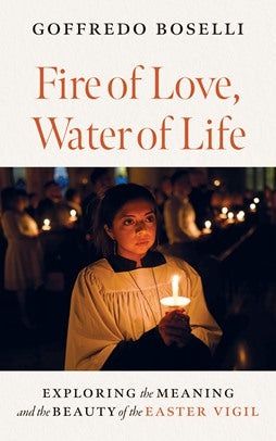FIRE OF LOVE, WATER OF LIFE BY GOFFREDO BOSELLI