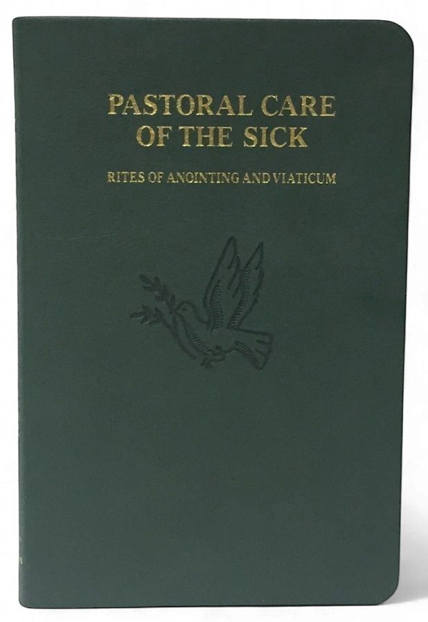 PASTORAL CARE OF THE SICK: RITES OF ANOINTING AND VIATICUM