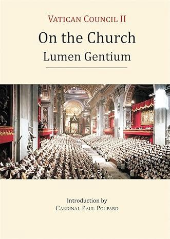LUMEN GENTIUM: ON THE CHURCH - VATICAN COUNCIL II