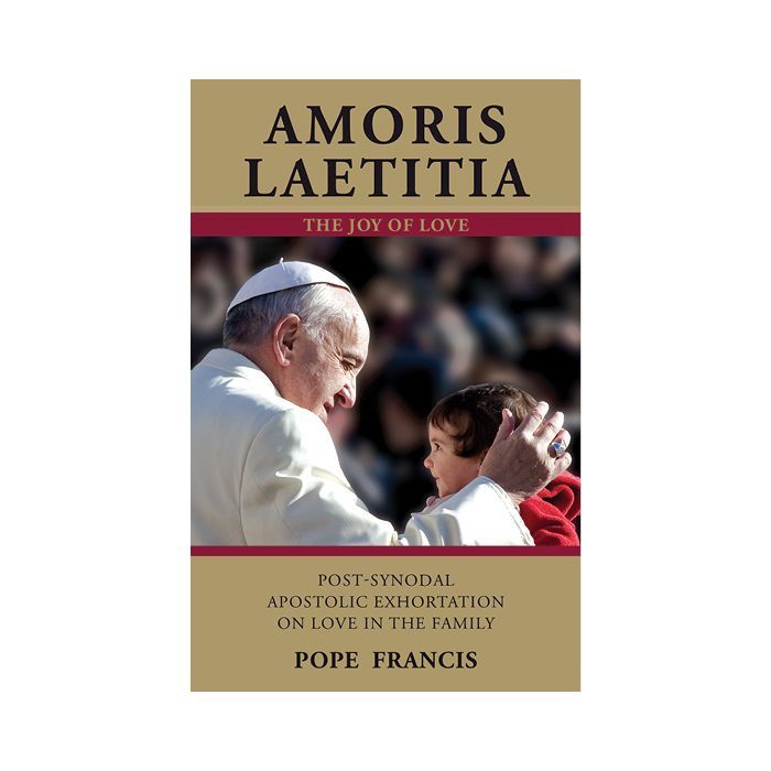 AMORIS LAETITIA - THE JOY OF LOVE BY POPE FRANCIS