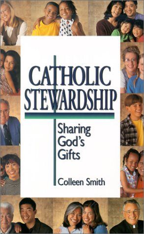 CATHOLIC STEWARDSHIP: SHARING GOD'S GIFTS