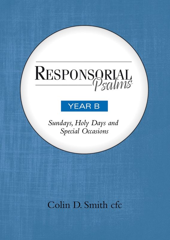RESPONSORIAL PSALMS, YEAR B, SUNDAYS, HOLY DAYS AND SPECIAL OCCASIONS