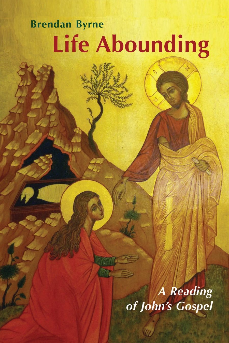 LIFE ABOUNDING: A READING OF JOHN'S GOSPEL BY BRENDAN BYRNE