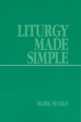 LITURGY MADE SIMPLE BY MARK SEARLE
