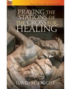 PRAYING THE STATIONS OF THE CROSS FOR HEALING