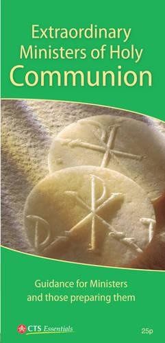 EXTRAORDINARY MINISTERS OF HOLY COMMUNION: GUIDANCE FOR MINISTERS AND THOSE PREPARING THEM