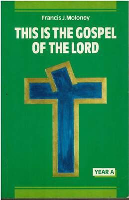 THIS IS THE GOSPEL OF THE LORD YEAR A