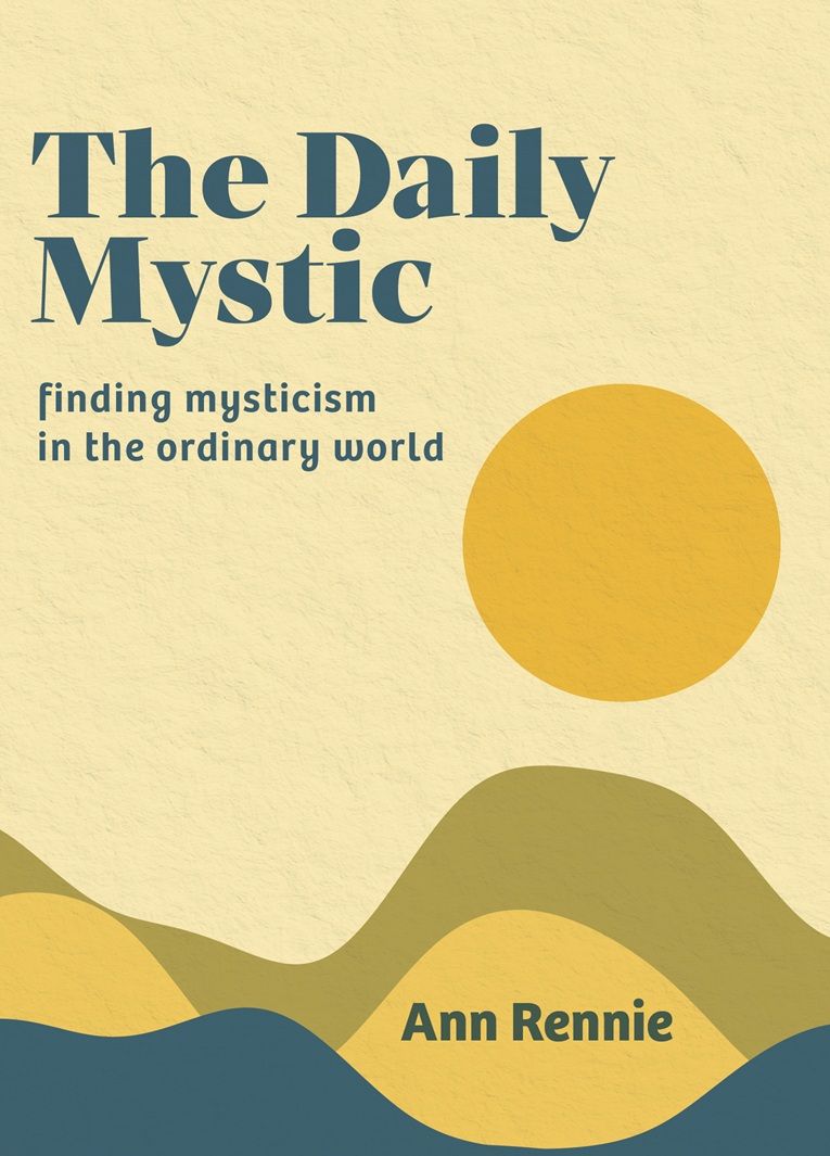 THE DAILY MYSTIC: FINDING MYSTICISM IN THE ORDINARY WORLD