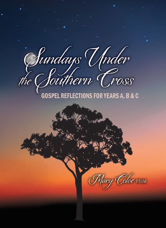 SUNDAYS UNDER THE SOUTHERN CROSS: GOSPEL REFLECTIONS FOR YEAR A, B AND C