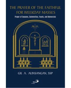 THE PRAYER OF THE FAITHFUL FOR WEEKDAY MASSES :PROPER OF SEASONS, SOLEMNITIES, FEASTS AND MEMORIA