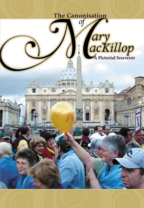 THE CANONISATION OF MARY MACKILLOP: A PICTORIAL SOUVENIR