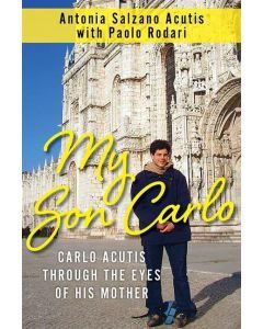 MY SON CARLO: CARLO ACUTIS THROUGH THE EYES OF HIS MOTHER