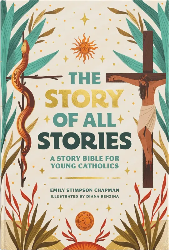 THE STORY OF ALL STORIES: A STORY BIBLE FOR YOUNG CATHOLICS