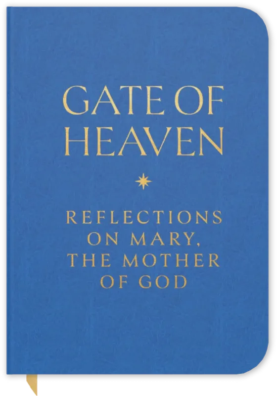 GATE OF HEAVEN: REFLECTIONS ON MARY, THE MOTHER OF GOD