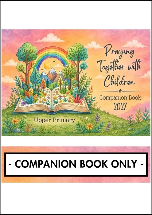 PRAYING TOGETHER WITH CHILDREN 2027 - UPPER PRIMARY COMPANION BOOK