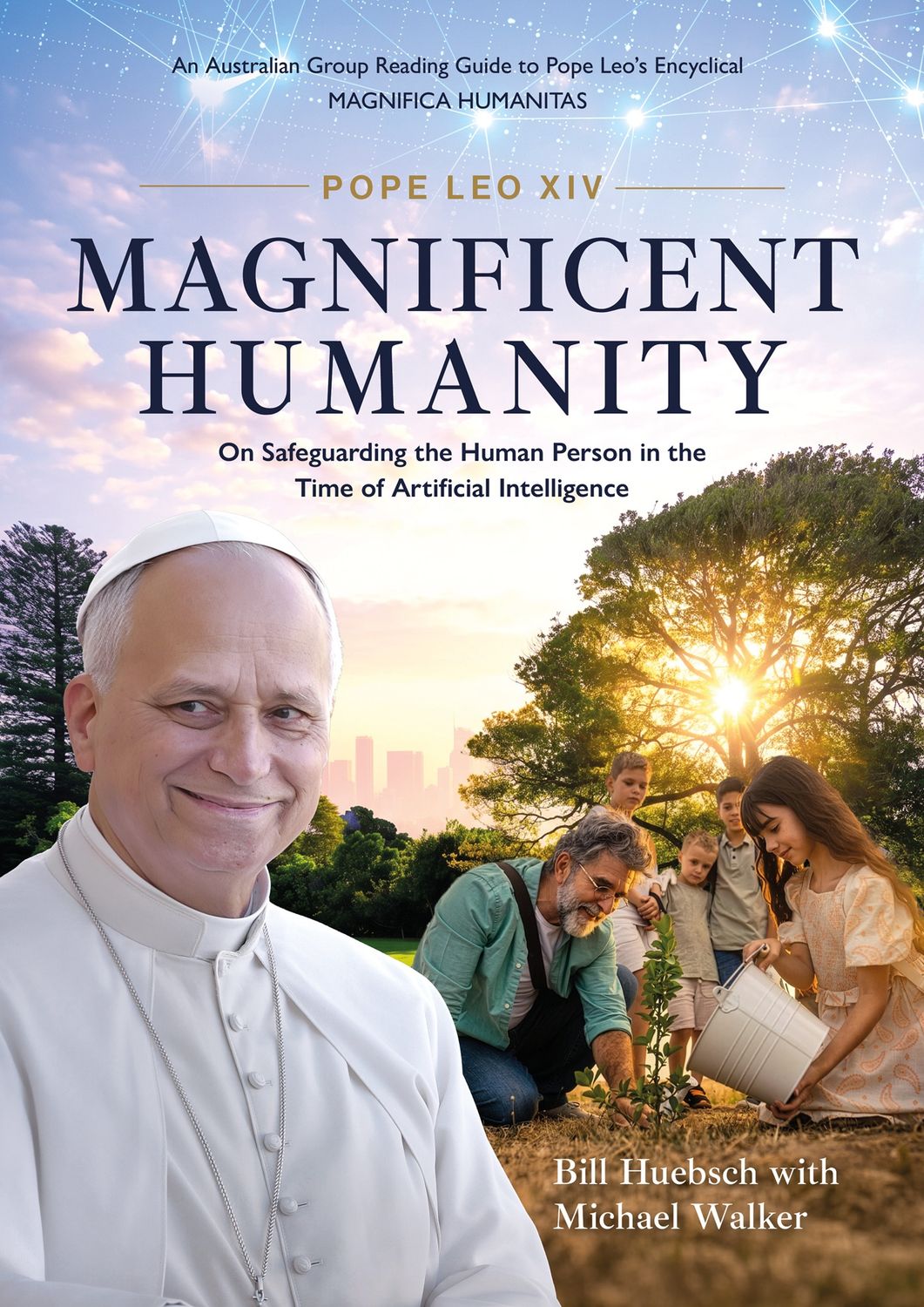 MAGNIFICENT HUMANITY : AN AUSTRALIAN GROUP READING GUIDE TO POPE LEO'S ENCYCLICAL MAGNIFICA HUMANITAS