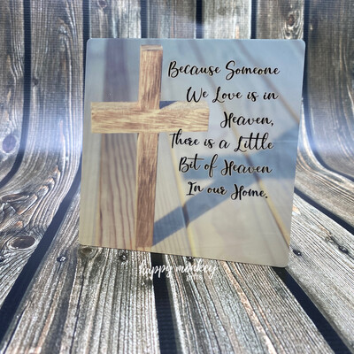 Because Someone We Love is in Heaven - Inspirational Sign - 5" x 5" Aluminum with Easel FREE SHIPPING