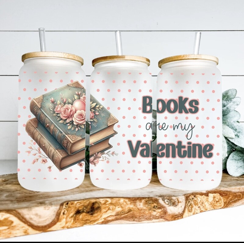 BOOKS ARE MY VALENTINE GLASS CUP