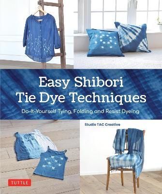 Easy Shibori Tie Die Techniques Book