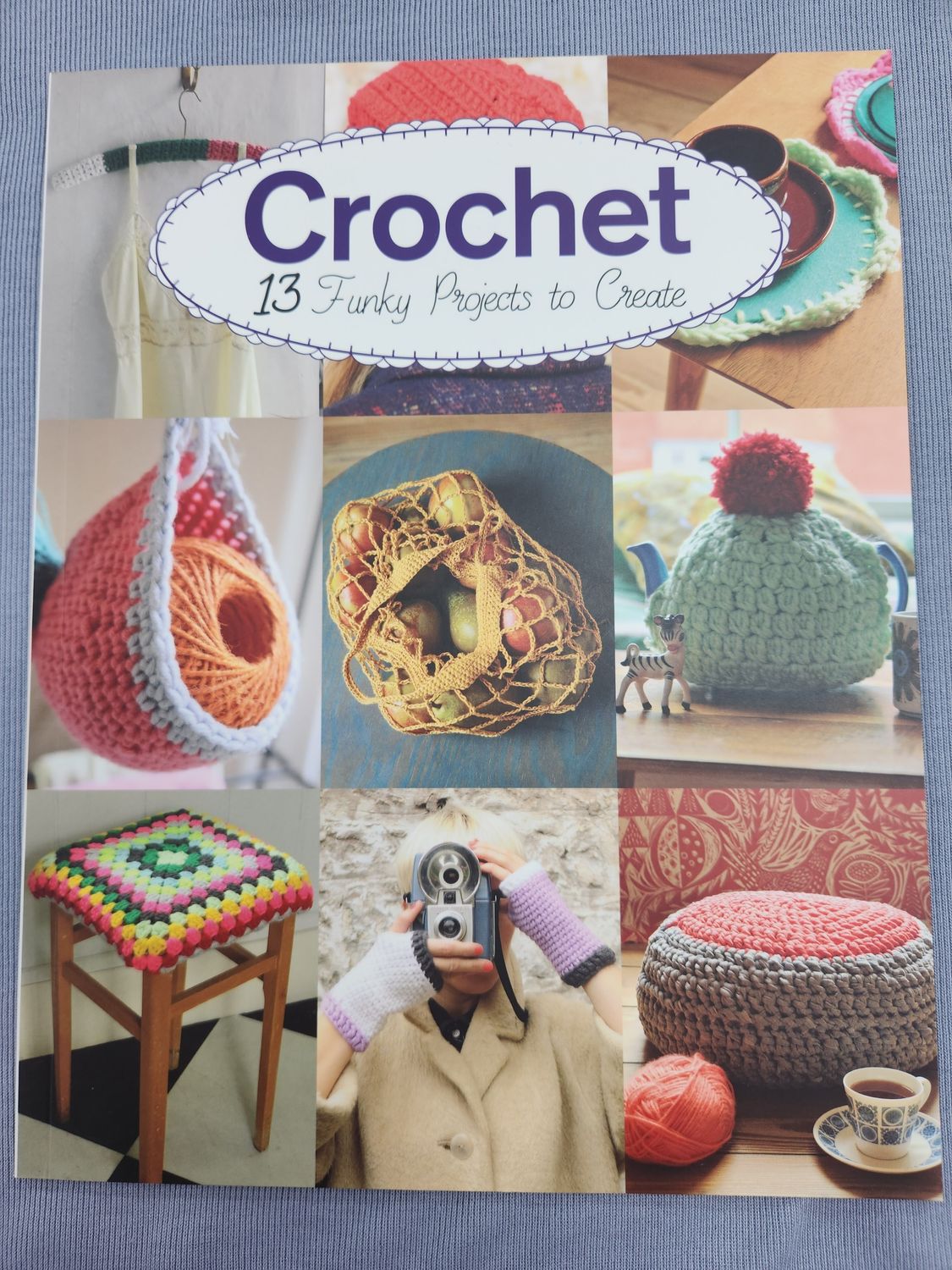 Crochet 13 Funky Projects to Create Book