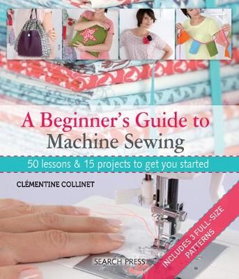 A Beginner's Guide to Machine Sewing Book