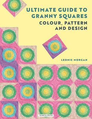 Ultimate Guide To Granny Squares Book
