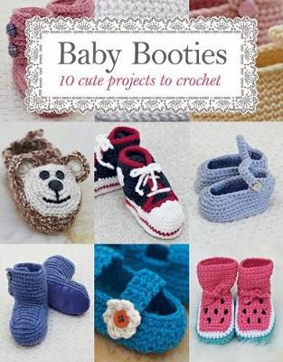 Baby Booties Book - 10 Cute Projects to Crochet