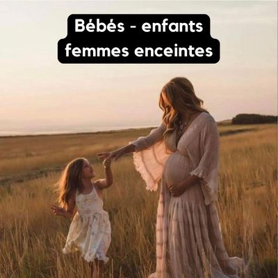 Bébés - enfants - femmes enceintes