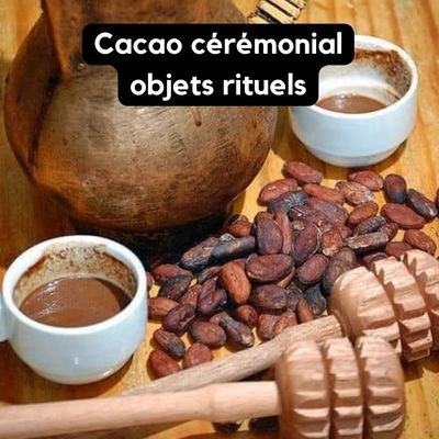Cacao cérémonial &amp; objets rituels
