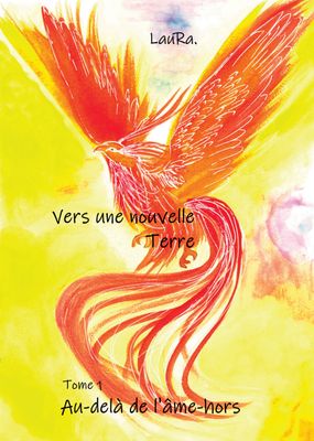 "Vers une Nouvelle Terre" TOME 1 "Au-delà de l'âme-hors"