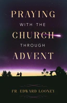 Praying With The Church Advent