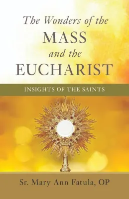 The Wonders of the Mass and the Eucharist
