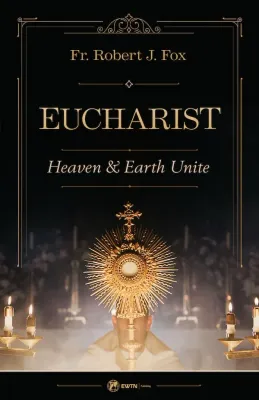 Eucharist Heaven &amp; Earth Unite