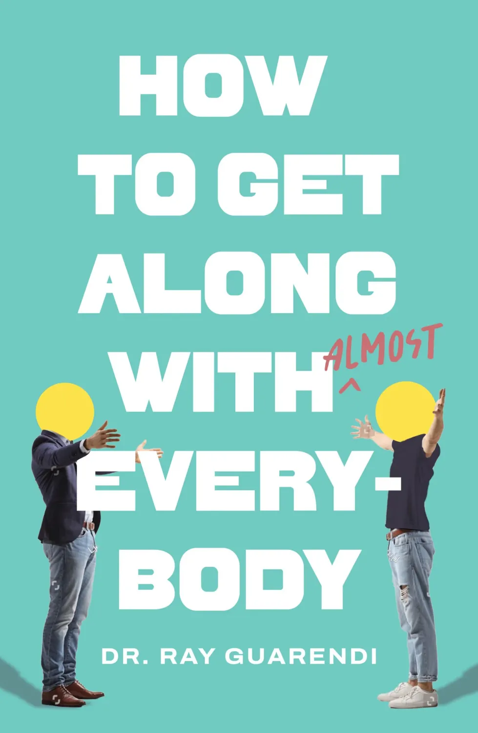 How To Get Along With Almost
