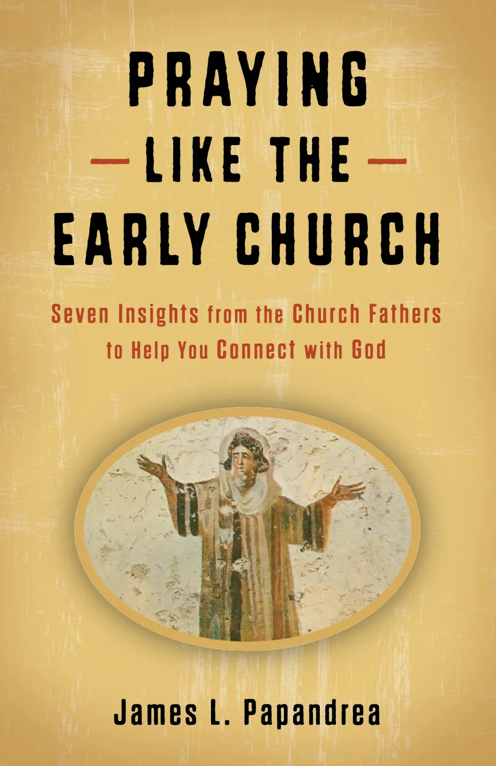 Praying Like The Early Church