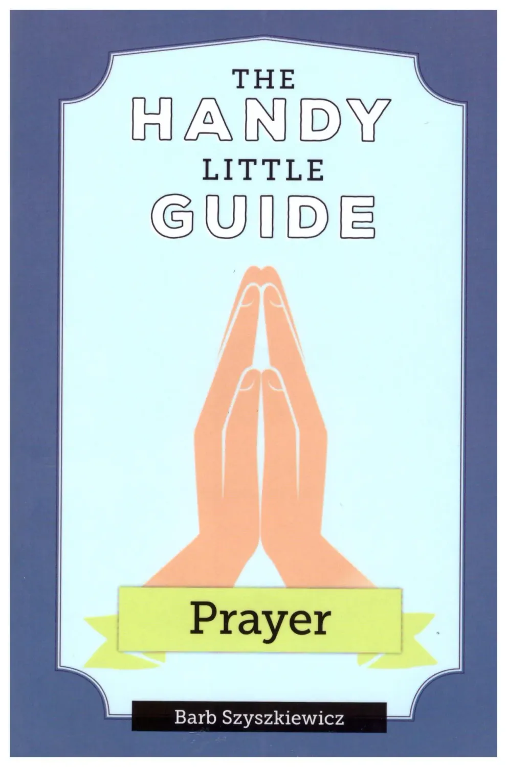 The Handy Little Guide Prayer