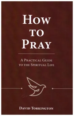 How To Pray A Practical Guide