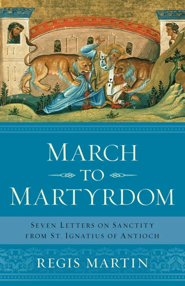 March To Martyrdom St Ignatius