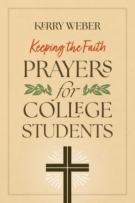 Keeping the Faith Prayers for College Students
