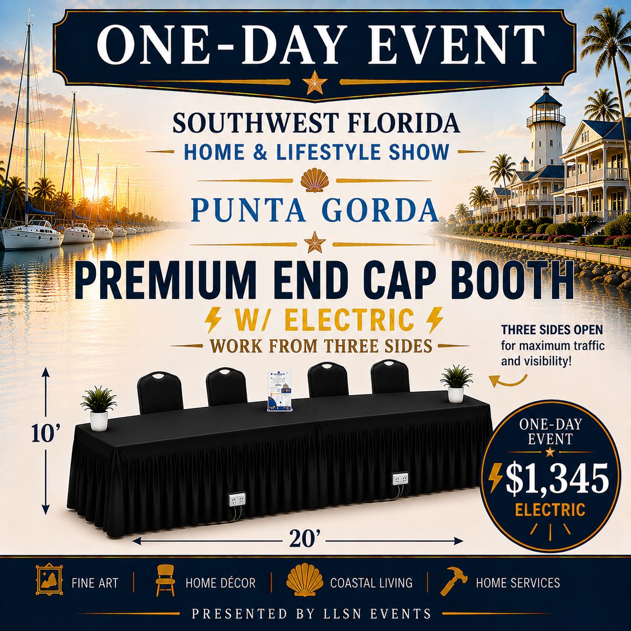 Southwest Florida's Home &amp; Lifestyle Show ONE-DAY SHOW- Charlotte Harbor Event &amp; Conference Center in Punta Gorda Saturday, March 27th 10AM-4PM PREMIUM END CAP BOOTH  (10x20) with electricity.