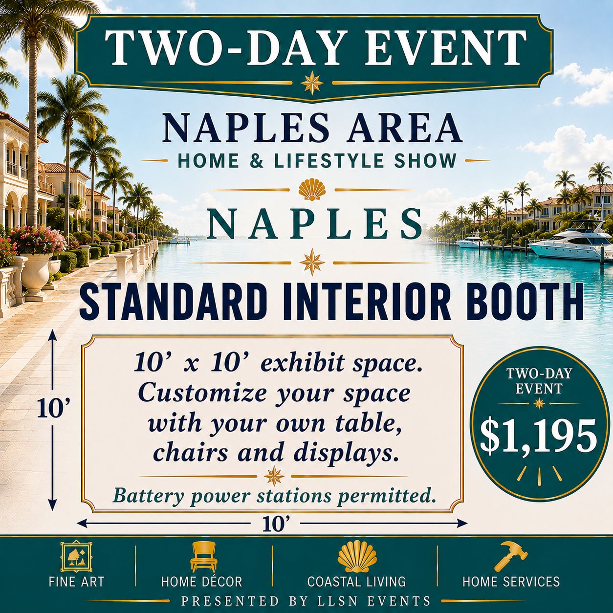 Naples Area Home &amp; Lifestyle Show TWO-DAY SHOW- New Hope Event Center Fri. &amp; Sat. Feb 26th &amp; 27th 10AM-4PM STANDARD INTERIOR BOOTH (10x10) without electric.